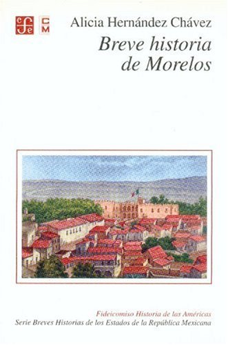 Breve historia de Morelos (Spanish Edition)