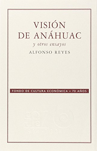 Visión de Anáhuac y otros ensayos (Spanish Edition)