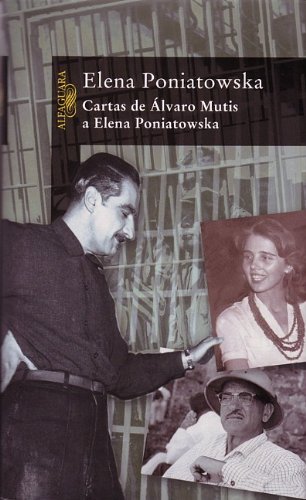 Cartas De Alvaro Mutis a Elena Poniatowska/letters from Alvaro Mutis to Elena Poniatowska