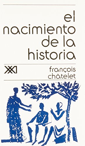 Nacimiento de la historia. La formacion del pensamiento historiador en Grecia (Spanish Edition)