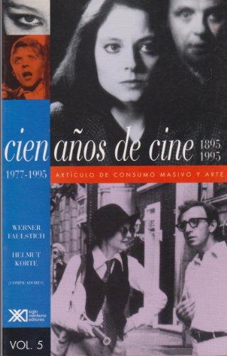 Cien anos de cine (1895-1995) / Volumen 5. 1977-1995: Articulo de consumo masivo y arte (Spanish Edition)