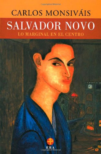 Salvador Novo: Lo marginal en el centro / The Marginal at the Center