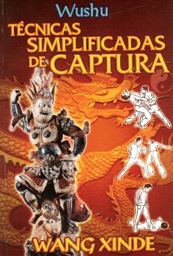 Wushu. Tecnicas Simplificadas de Captura. (Spanish Edition)