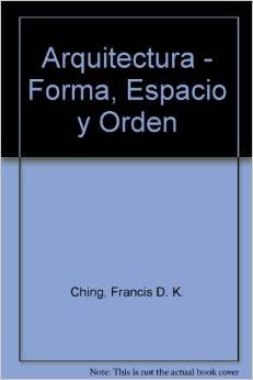 Arquitectura - Forma, Espacio y Orden (Spanish Edition)