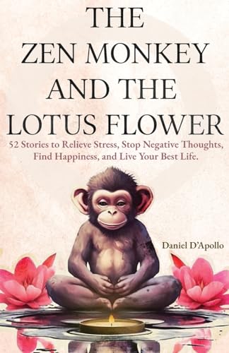 Gifts For Women: The Zen Monkey and The Lotus Flower: 52 Stories to Relieve Stress, Stop Negative Thoughts, Find Happiness, and Live Your Best Life.