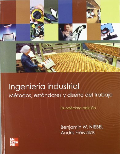 Ingeniería Industrial. Métodos, Estándares y Diseño del trabajo