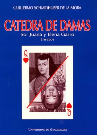 Cátedra de damas: Sor Juana Inés de la Cruz y Elena Garro