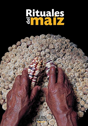 Artes de Mexico # 78. Rituales del maiz / Rituals of Corn (Spanish and English Edition)