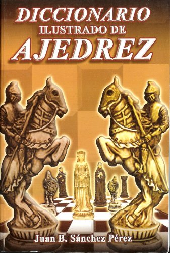 Diccionario Ilustrado de Ajedrez (Spanish Edition)