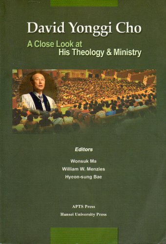 David Yonggi Cho: A Close Look at His Theology and Ministry
