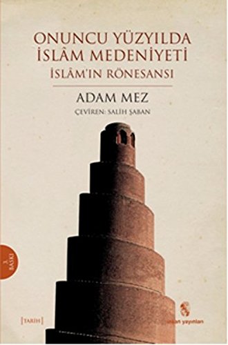 Onuncu Yuzyilda Islam Medeniyeti : Islam'in Ronesansi