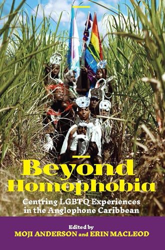 Beyond Homophobia: Centring LGBTQ Experiences in the Anglophone Caribbean