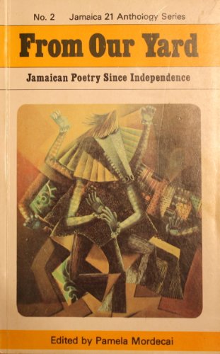 From our yard: Jamaican Poetry Since Independence (Jamaica 21 anthology series)