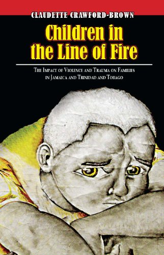 Children in the Line of Fire: The Impact of Violence and Trauma on Families in Jamaica and Trinidad and Tobago