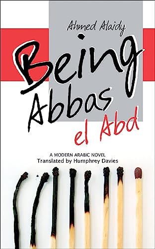 Being Abbas el Abd: A Modern Arabic Novel (Modern Arabic Literature (Paperback))