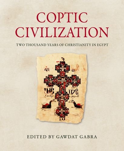 Coptic Civilization: Two Thousand Years of Christianity in Egypt