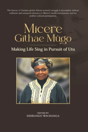 Micere Githae Mugo: Making Life Sing in Pursuit of Utu