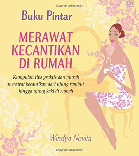 Buku Pintar Merawat Kecantikan di Rumah (Indonesian Edition)
