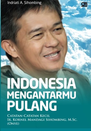 Indonesia Mengantarmu Pulang (Indonesian Edition)