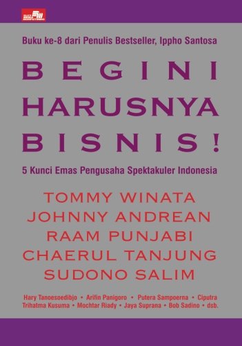 Begini Harusnya Bisnis ! (Indonesian Edition)