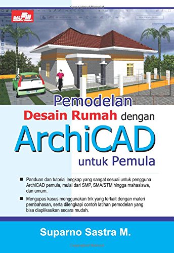 Pemodelan Desain Rumah dengan ArchiCAD untuk Pemula (Indonesian Edition)