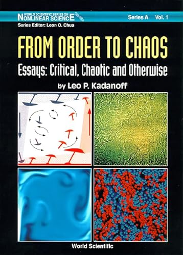 From Order To Chaos - Essays: Critical, Chaotic And Otherwise:: 1 (World Scientific Series on Nonlinear Science Series A)