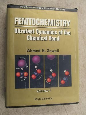 Femtochemistry: Ultrafast Dynamics of the Chemical Bond: 3 (World Scientific Series in 20th-Century Chemistry)