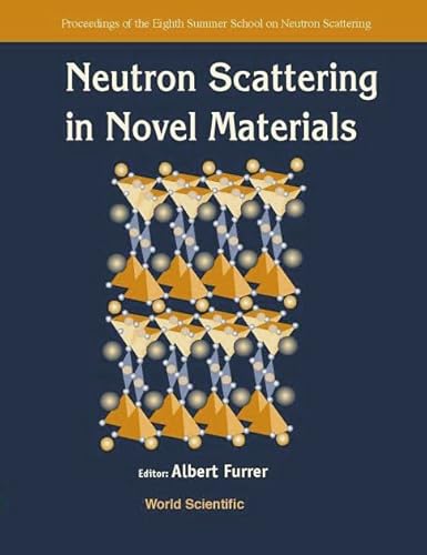 Neutron Scattering In Novel Materials, 8th Summer Sch: Proceedings of the Eighth Summer School on Neutron Scattering, Zuoz, Switzerland, 5-11 August 2000