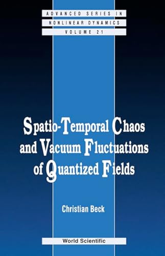 Spatio-temporal Chaos and Vacuum Fluctuations Of Quantized Fields (Volume 21)