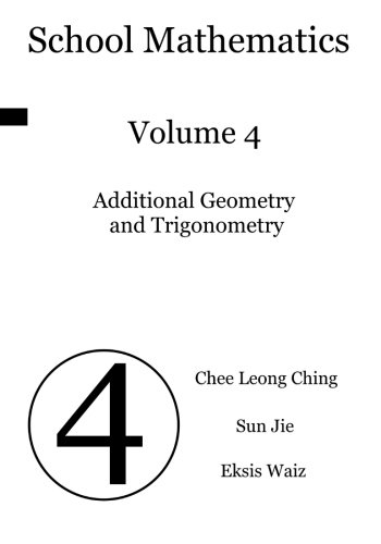 School Mathematics: Volume 4, Additional Geometry and Trigonometry