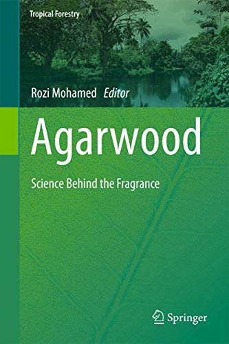 Agarwood: Science Behind the Fragrance (Tropical Forestry)