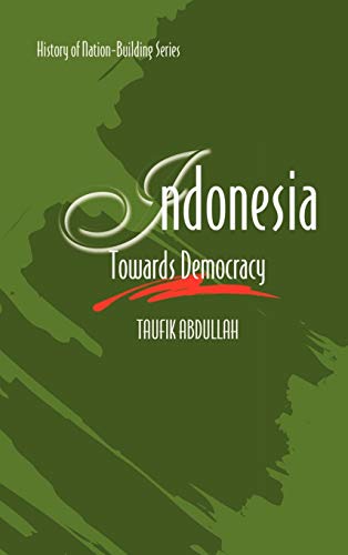 Indonesia: Towards Democracy (History of Nation-building Series)