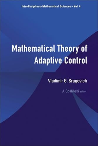 MATHEMATICAL THEORY OF ADAPTIVE CONTROL (Interdisciplinary Mathematical Sciences)