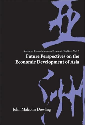 Future Perspectives On The Economic Development Of Asia (Volume 5)