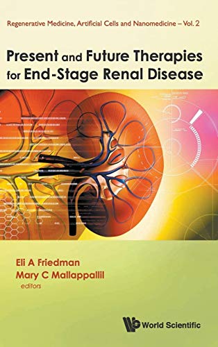 PRESENT AND FUTURE THERAPIES FOR END-STAGE RENAL DISEASE (Regenerative Medicine, Artificial Cells and Nanomedicine)