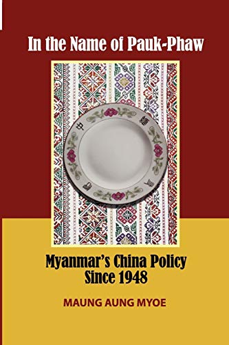 In the Name of Pauk-Phaw: Myanmar's China Policy Since 1948