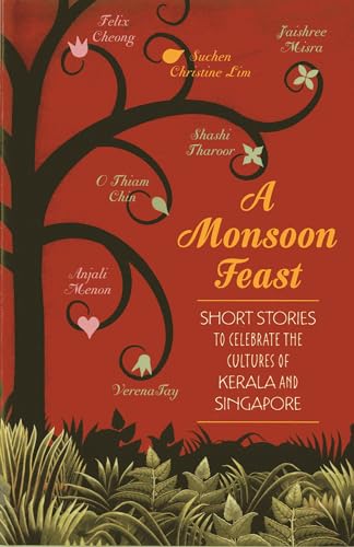 A Monsoon Feast: Short Stories to Celebrate the Cultures of Singapore and Kerala