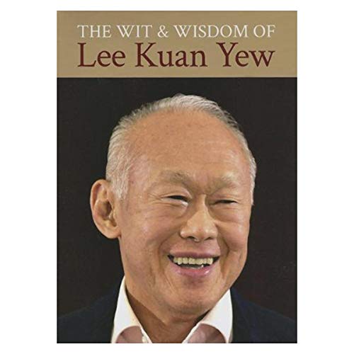 The Wit and Wisdom of Lee Kuan Yew