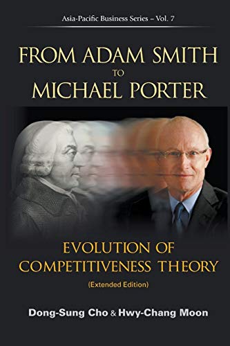 From Adam Smith To Michael Porter: Evolution Of Competitiveness Theory (Extended Edition) (Asia-pacific Business, Band 7)