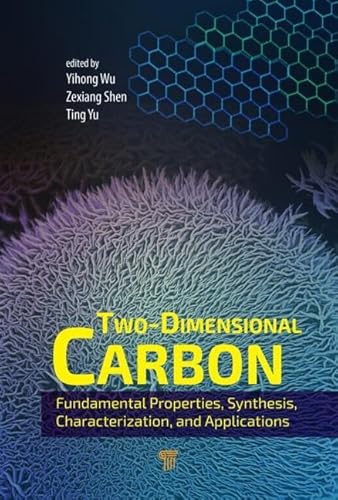 Two-Dimensional Carbon: Fundamental Properties, Synthesis, Characterization, and Applications (Jenny Stanford Carbon-Based Nanomaterials)