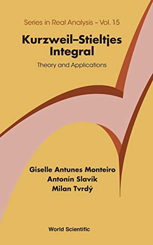 KURZWEIL-STIELTJES INTEGRAL: THEORY AND APPLICATIONS (Real Analysis)