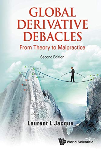 Global Derivative Debacles: From Theory To Malpractice ()