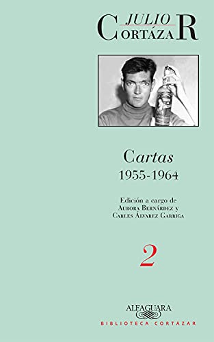 Cartas de Cortázar 2 (1955-1964) (Cortazar's Letters) (Spanish Edition)