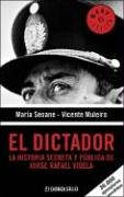 El Dictador/ The Dictator: La Historia Secreta Y Publica De Jorge Rafael Videla / The Secret and Public Story of Jorge Rafael Videla (Best Seller) (Spanish Edition)