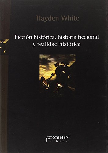 Ficción Historica Historia Ficcional Y Realidad Historica