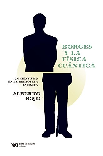 Borges y la fisica cuantica. Un cientifico en la biblioteca infinita. (Spanish Edition)