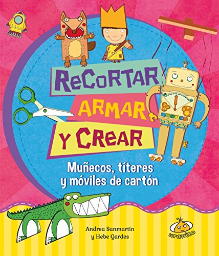 Recortar, armar y crear / Cut, Put Together and Create (Manos De Tijera)