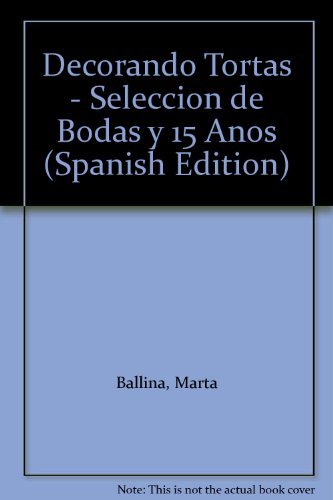 Decorando Tortas - Seleccion de Bodas y 15 Anos (Spanish Edition)