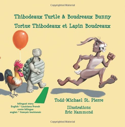 Thibodeaux Turtle & Boudreaux Bunny * Tortue Thibodeaux et Lapin Boudreaux (English and French Edition)
