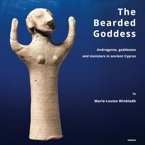 The Bearded Goddess: Androgynes, goddesses and monsters in ancient Cyprus